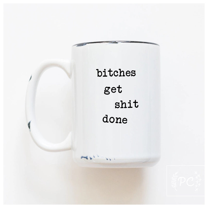 Bitches Get Shit Done | Funny 15oz Coffee Mug