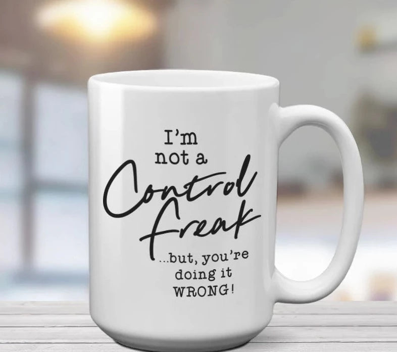 I'm Not a Control Freak 15oz Coffee Mug Pinetree Innovations
